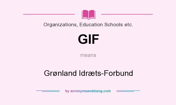 What does GIF mean? It stands for Grønland Idræts-Forbund