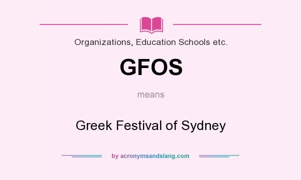 What does GFOS mean? It stands for Greek Festival of Sydney