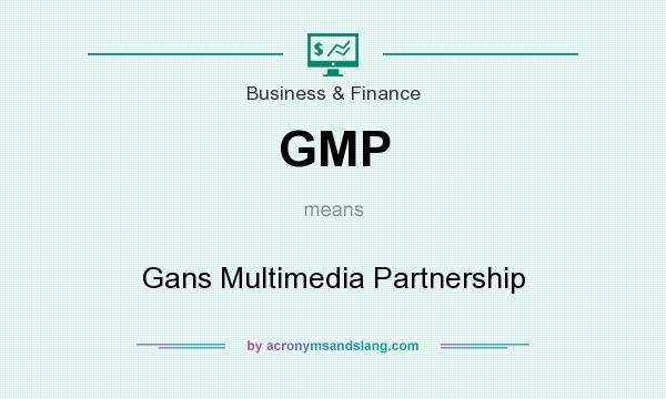 What does GMP mean? It stands for Gans Multimedia Partnership
