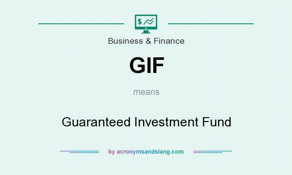 What does GIF mean? It stands for Guaranteed Investment Fund