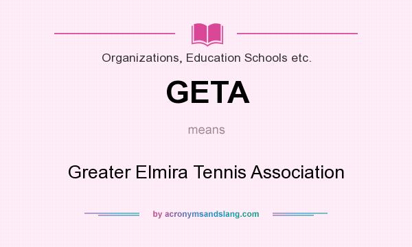 What does GETA mean? It stands for Greater Elmira Tennis Association