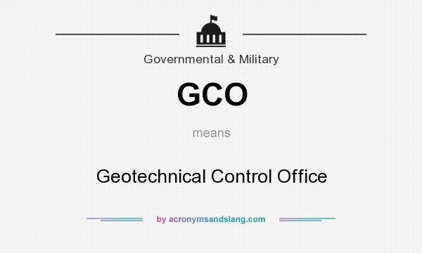 What does GCO mean? It stands for Geotechnical Control Office