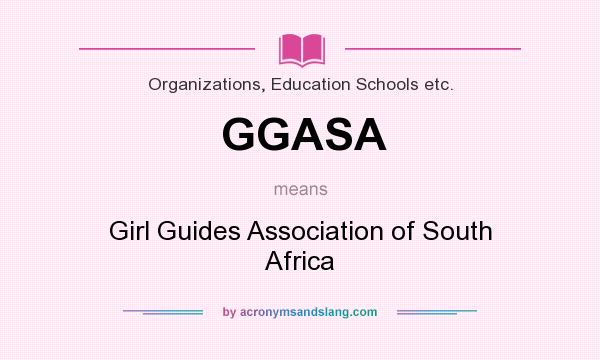What does GGASA mean? It stands for Girl Guides Association of South Africa