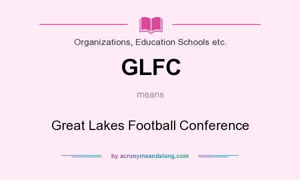 What does GLFC mean? It stands for Great Lakes Football Conference