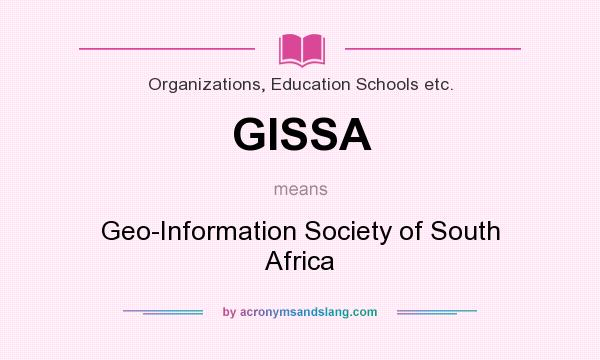 What does GISSA mean? It stands for Geo-Information Society of South Africa