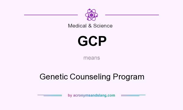 What does GCP mean? It stands for Genetic Counseling Program