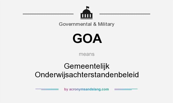 What does GOA mean? It stands for Gemeentelijk Onderwijsachterstandenbeleid