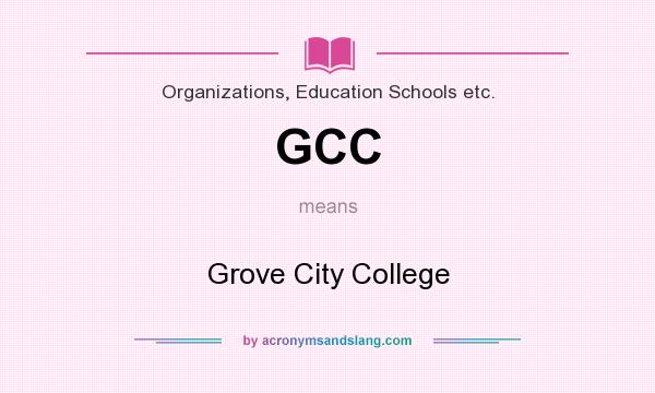 What does GCC mean? It stands for Grove City College