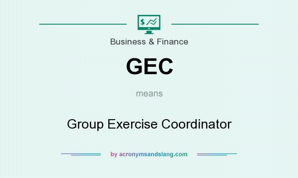 What does GEC mean? It stands for Group Exercise Coordinator