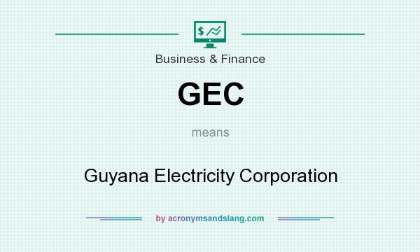 What does GEC mean? It stands for Guyana Electricity Corporation