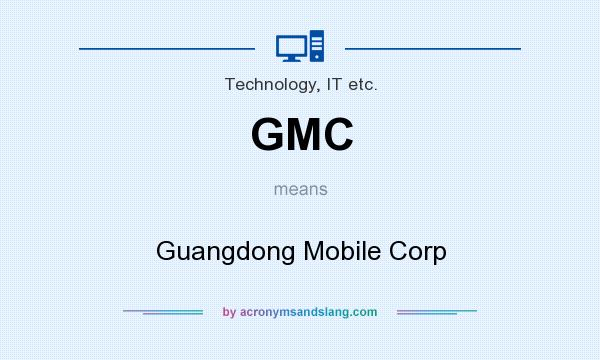 What does GMC mean? It stands for Guangdong Mobile Corp