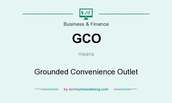 What does GCO mean? It stands for Grounded Convenience Outlet