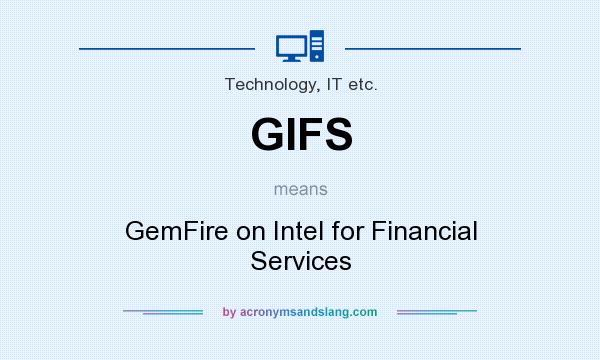 What does GIFS mean? It stands for GemFire on Intel for Financial Services