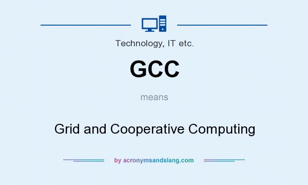 What does GCC mean? It stands for Grid and Cooperative Computing