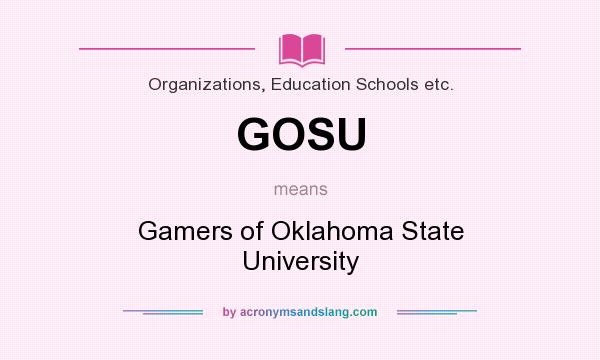 What does GOSU mean? It stands for Gamers of Oklahoma State University