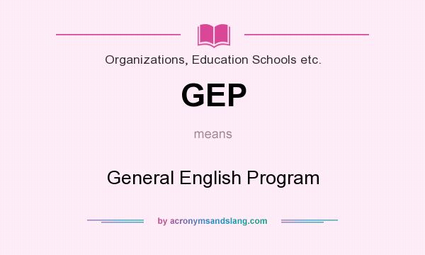 What does GEP mean? It stands for General English Program