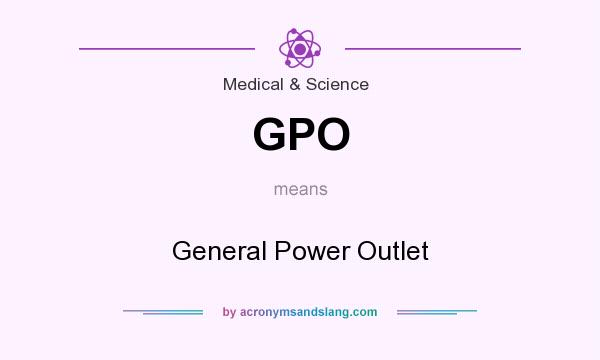 What does GPO mean? It stands for General Power Outlet