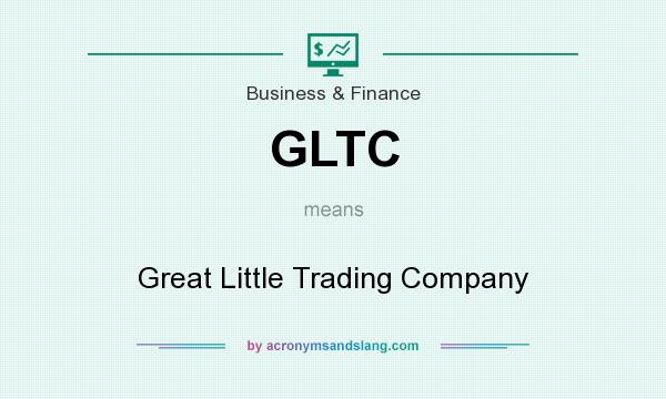 What does GLTC mean? It stands for Great Little Trading Company