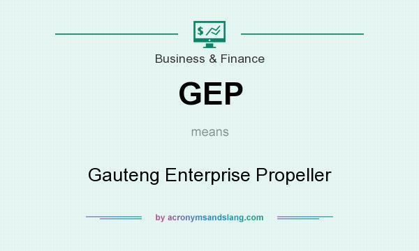 What does GEP mean? It stands for Gauteng Enterprise Propeller