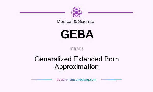 What does GEBA mean? It stands for Generalized Extended Born Approximation