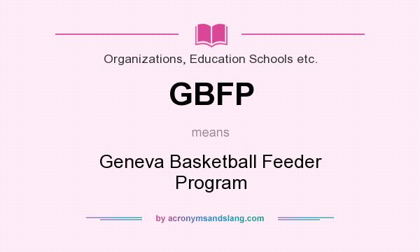 What does GBFP mean? It stands for Geneva Basketball Feeder Program