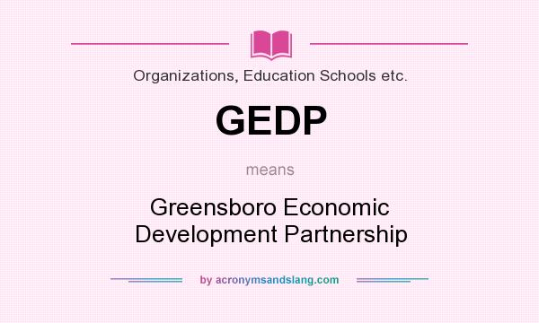 What does GEDP mean? It stands for Greensboro Economic Development Partnership