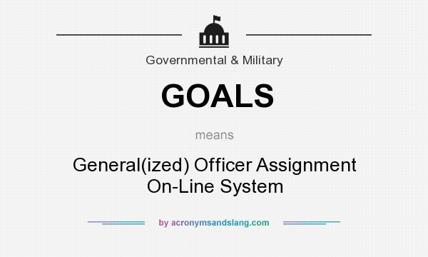 What does GOALS mean? It stands for General(ized) Officer Assignment On-Line System
