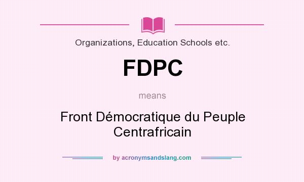 What does FDPC mean? It stands for Front Démocratique du Peuple Centrafricain