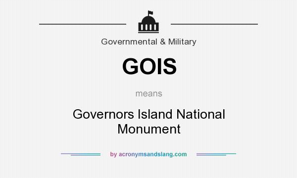 What does GOIS mean? It stands for Governors Island National Monument