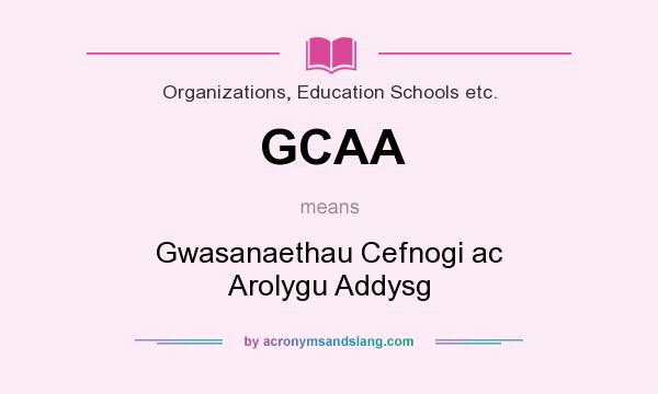 What does GCAA mean? It stands for Gwasanaethau Cefnogi ac Arolygu Addysg