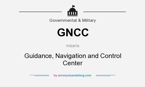 What does GNCC mean? It stands for Guidance, Navigation and Control Center