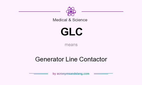 What does GLC mean? It stands for Generator Line Contactor