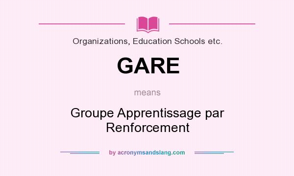 What does GARE mean? It stands for Groupe Apprentissage par Renforcement