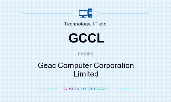 What does GCCL mean? It stands for Geac Computer Corporation Limited