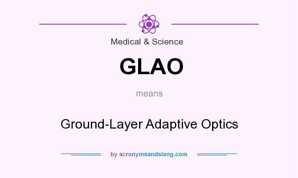 What does GLAO mean? It stands for Ground-Layer Adaptive Optics