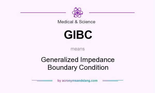 What does GIBC mean? It stands for Generalized Impedance Boundary Condition