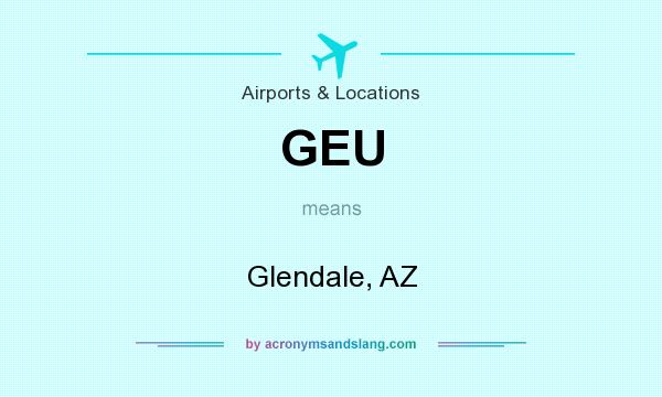 What does GEU mean? It stands for Glendale, AZ
