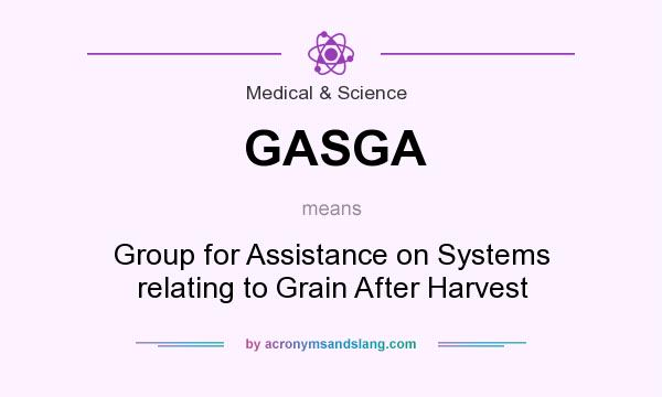 What does GASGA mean? It stands for Group for Assistance on Systems relating to Grain After Harvest