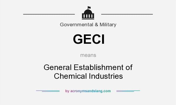 What does GECI mean? It stands for General Establishment of Chemical Industries