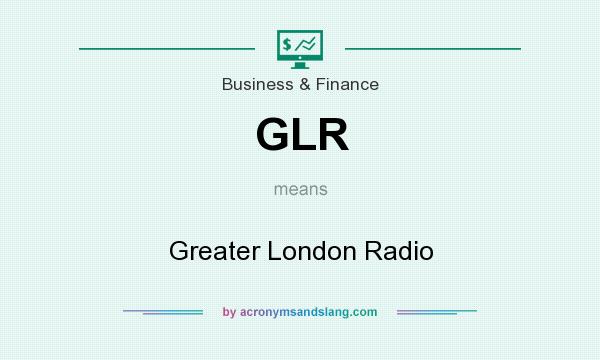 What does GLR mean? It stands for Greater London Radio