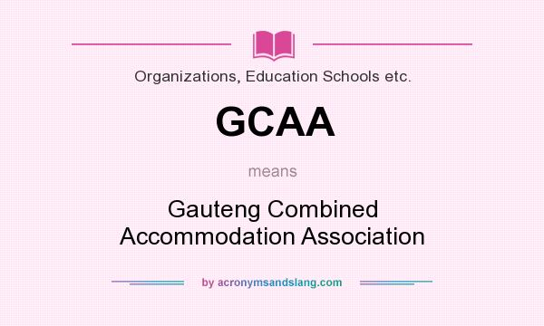 What does GCAA mean? It stands for Gauteng Combined Accommodation Association
