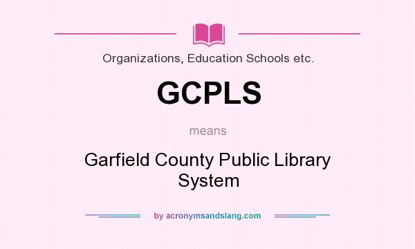 What does GCPLS mean? It stands for Garfield County Public Library System
