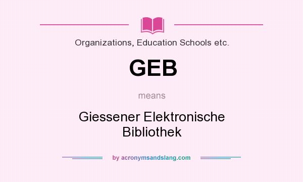 What does GEB mean? It stands for Giessener Elektronische Bibliothek