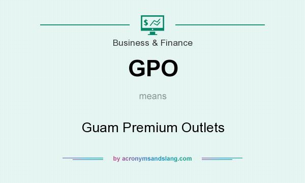 What does GPO mean? It stands for Guam Premium Outlets
