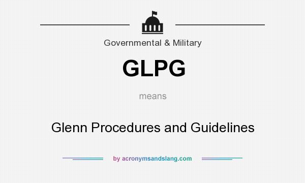 What does GLPG mean? It stands for Glenn Procedures and Guidelines