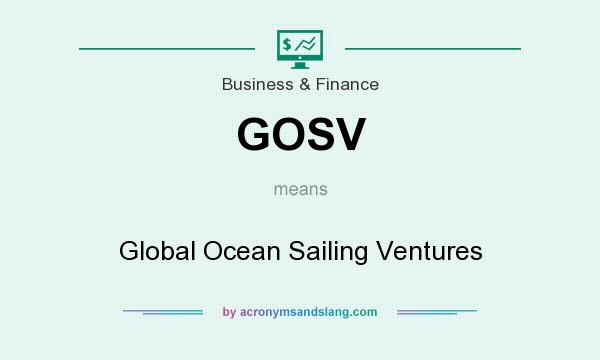 What does GOSV mean? It stands for Global Ocean Sailing Ventures