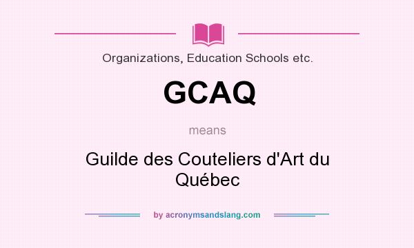 What does GCAQ mean? It stands for Guilde des Couteliers d`Art du Québec