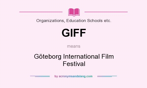 What does GIFF mean? It stands for Göteborg International Film Festival