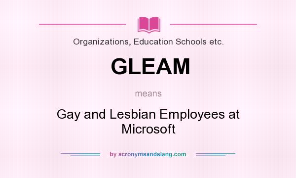 What does GLEAM mean? It stands for Gay and Lesbian Employees at Microsoft