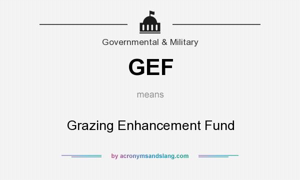 What does GEF mean? It stands for Grazing Enhancement Fund